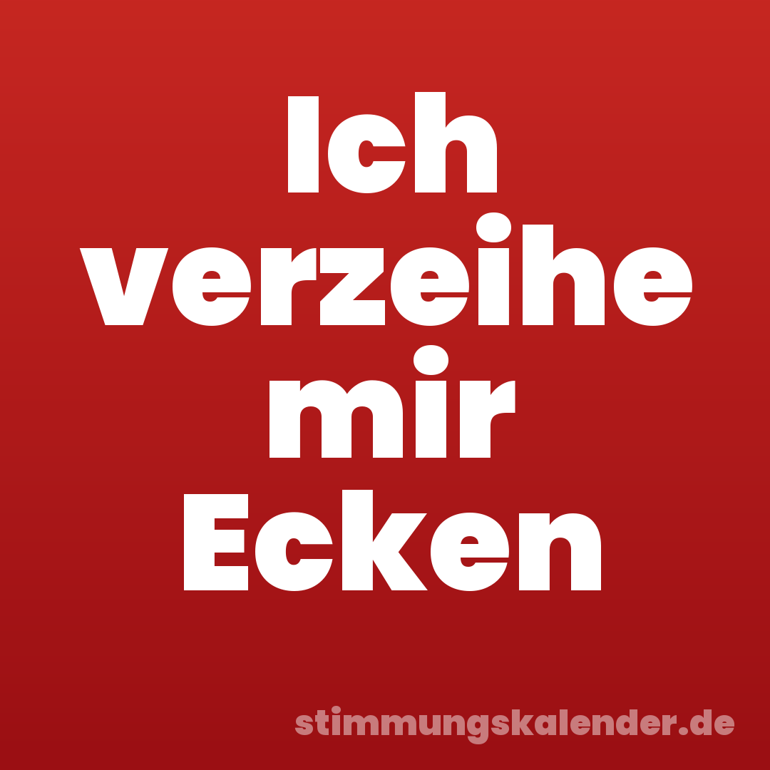 Ich verzeihe mir Ecken