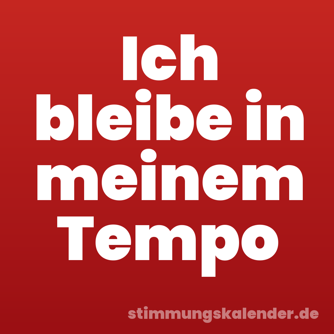 Ich bleibe in meinem Tempo