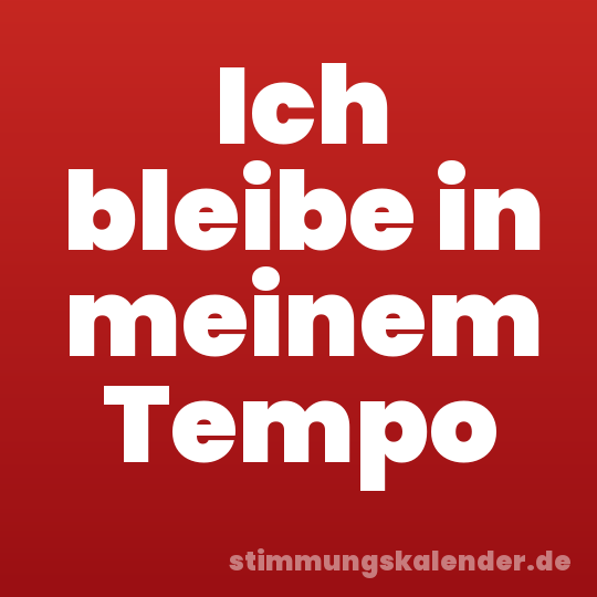 Ich bleibe in meinem Tempo
