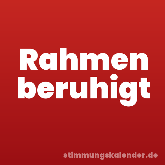 Rahmen beruhigt