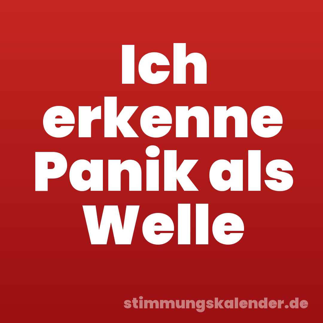 Ich erkenne Panik als Welle