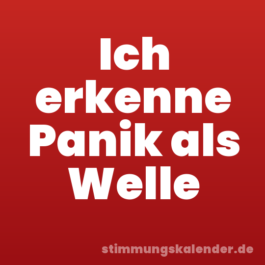 Ich erkenne Panik als Welle