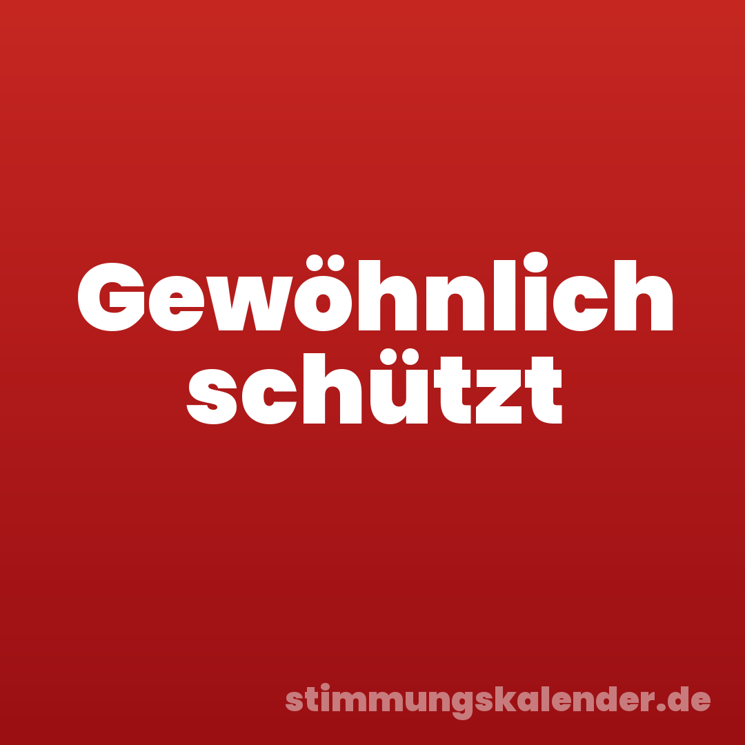Gewöhnlich schützt