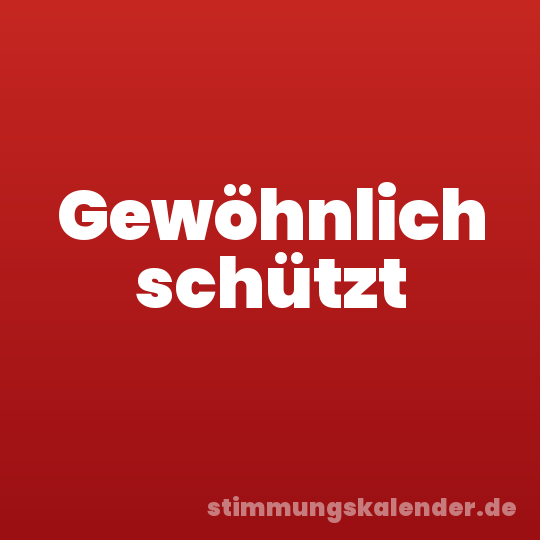 Gewöhnlich schützt