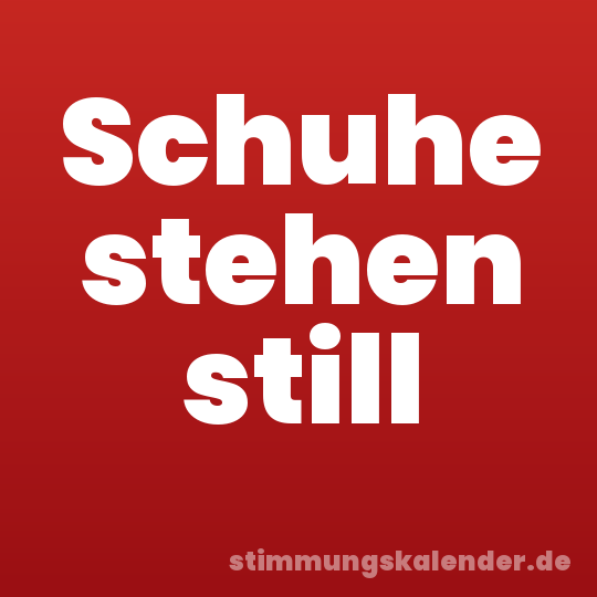 Schuhe stehen still
