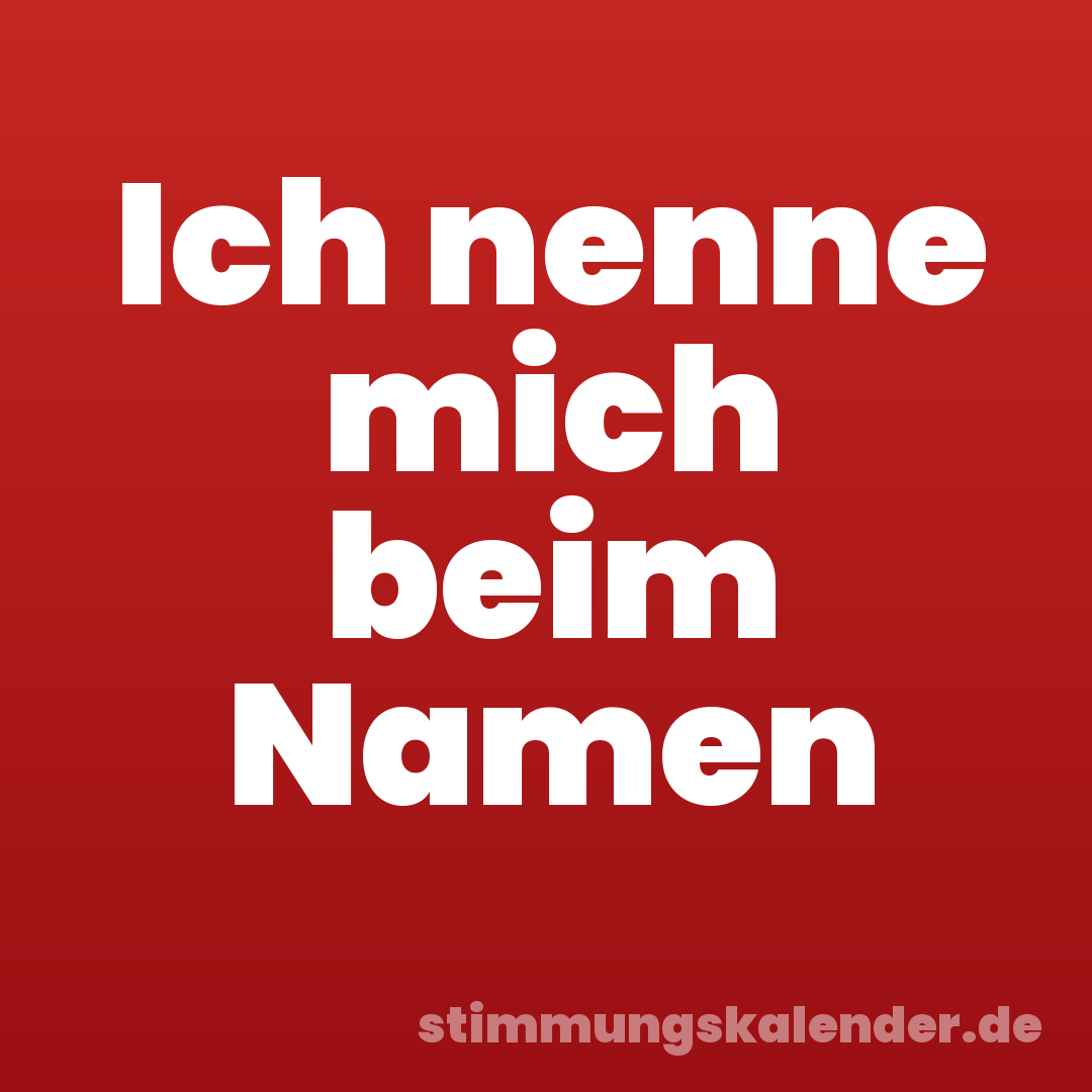 Ich nenne mich beim Namen
