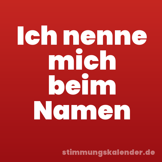 Ich nenne mich beim Namen