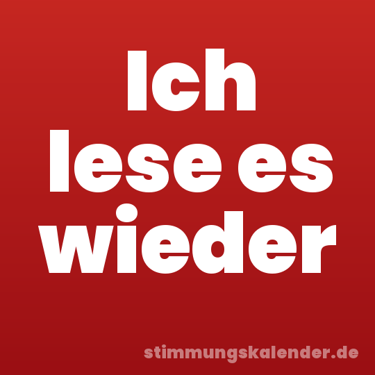 Ich lese es wieder