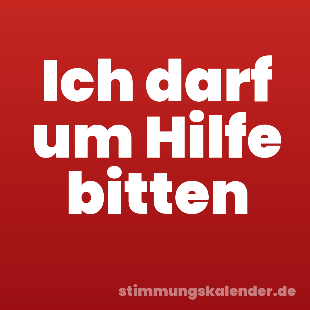 Ich darf um Hilfe bitten