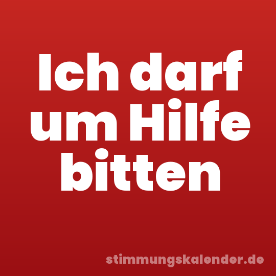 Ich darf um Hilfe bitten