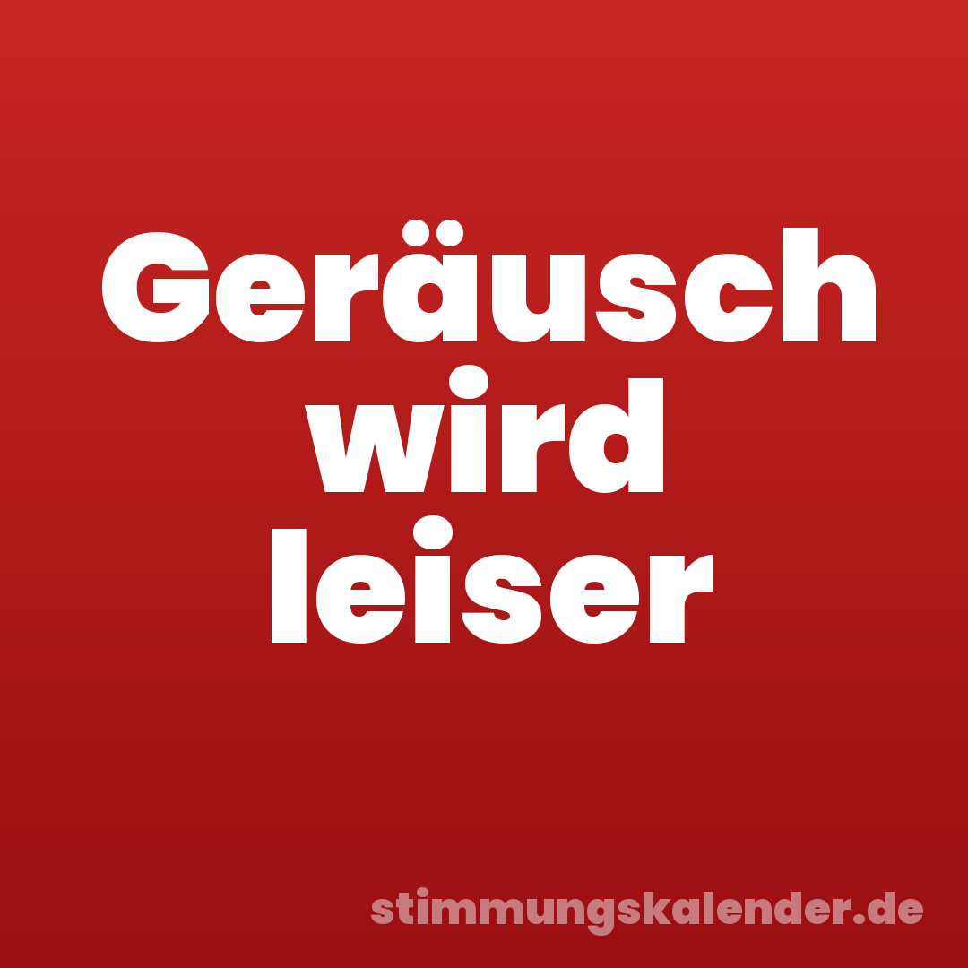 Geräusch wird leiser