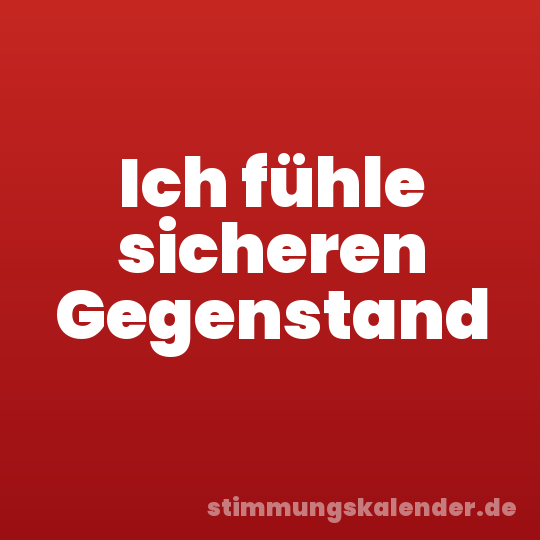 Ich fühle sicheren Gegenstand