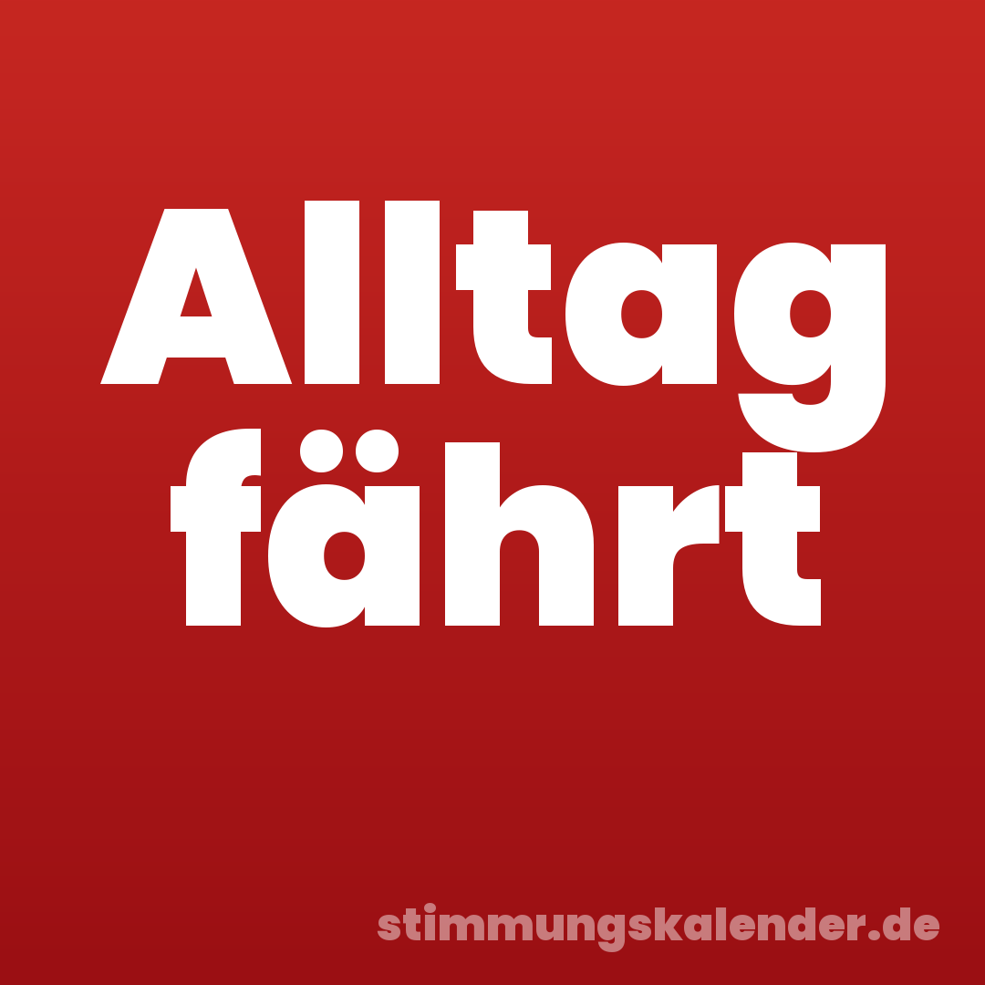 Alltag fährt