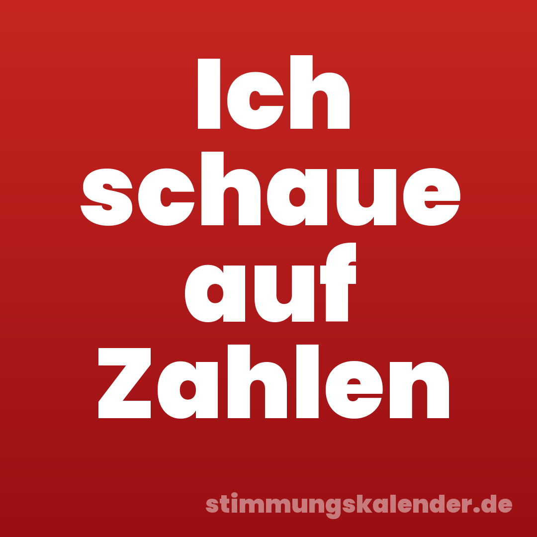 Ich schaue auf Zahlen