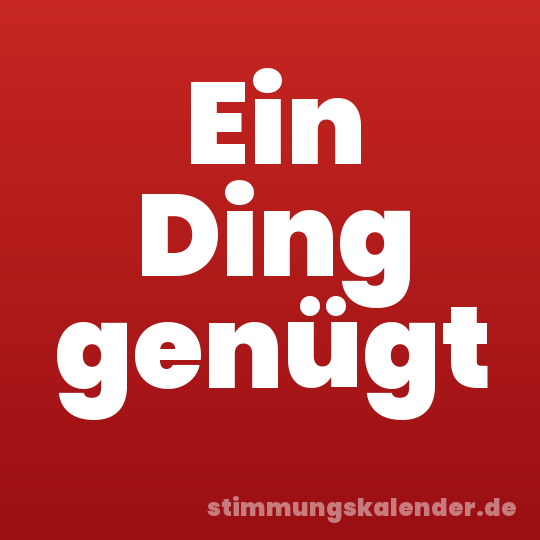 Ein Ding genügt