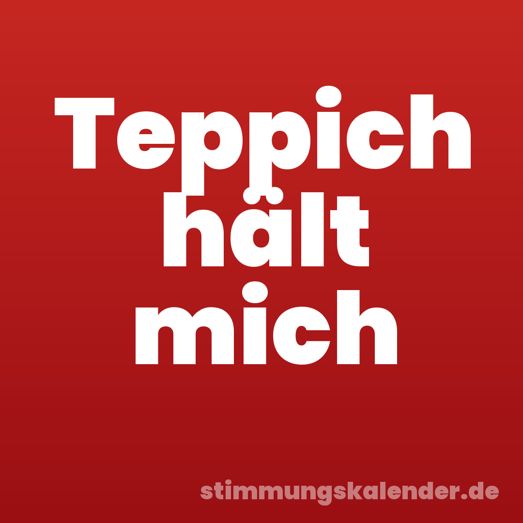 Teppich hält mich