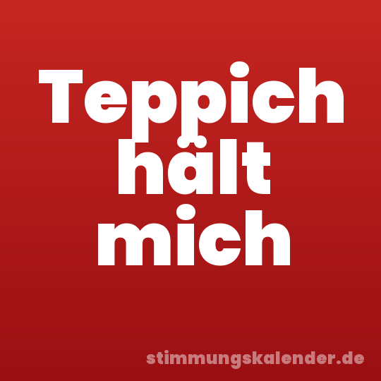 Teppich hält mich