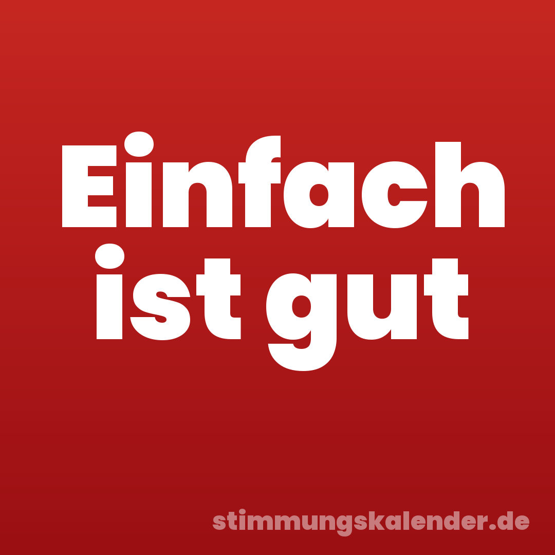 Einfach ist gut