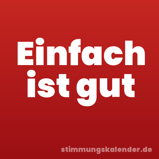 Einfach ist gut