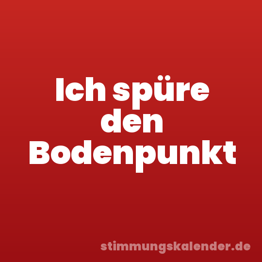 Ich spüre den Bodenpunkt