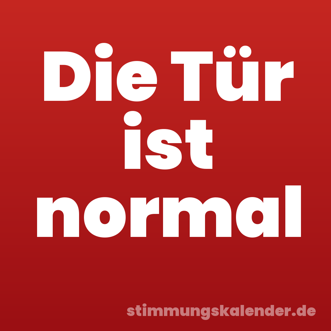 Die Tür ist normal