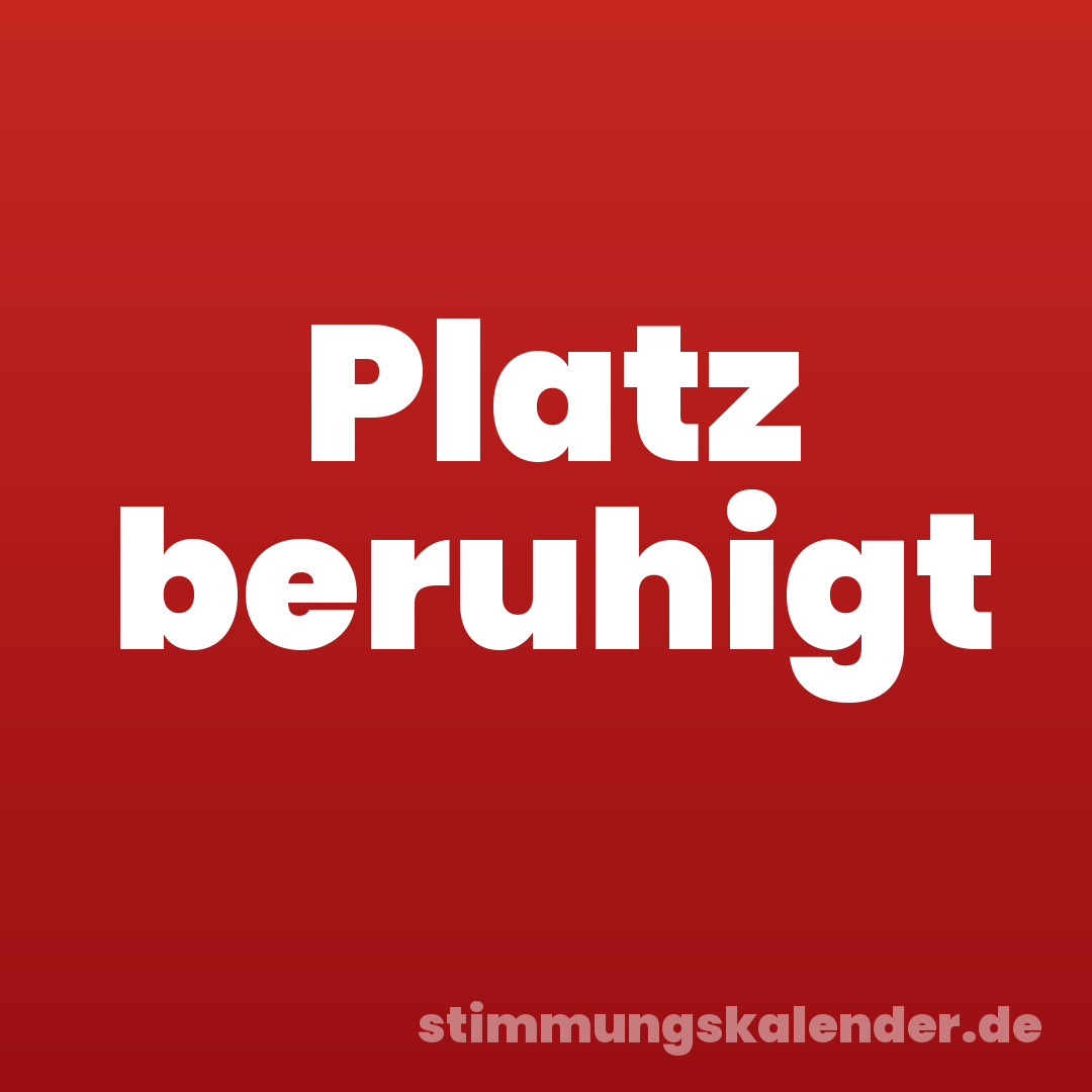 Platz beruhigt