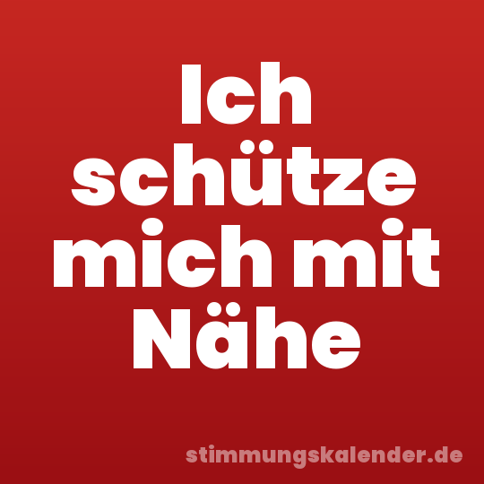 Ich schütze mich mit Nähe