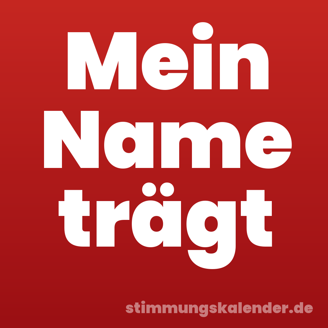 Mein Name trägt