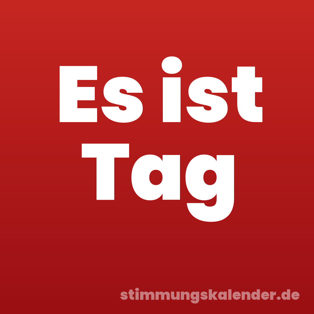Es ist Tag
