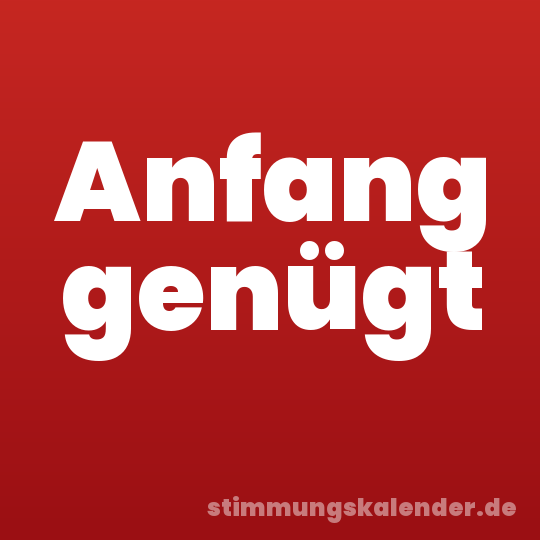 Anfang genügt