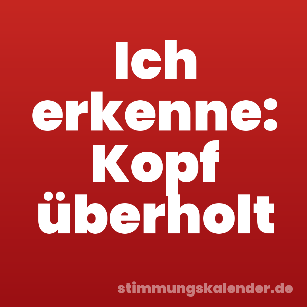 Ich erkenne: Kopf überholt