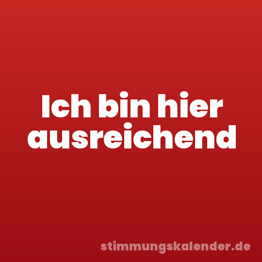 Ich bin hier ausreichend