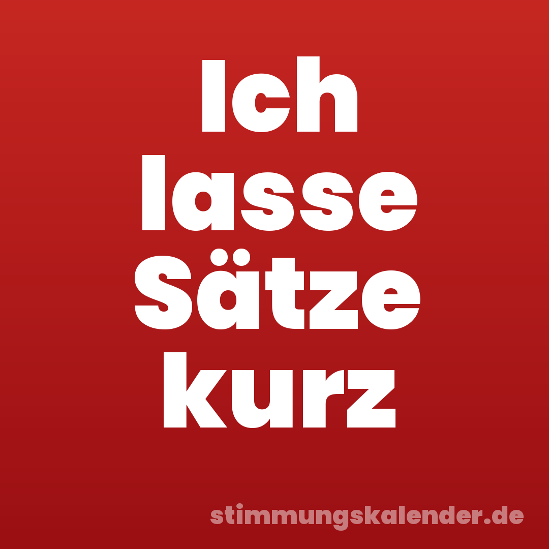 Ich lasse Sätze kurz