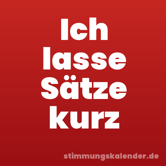 Ich lasse Sätze kurz