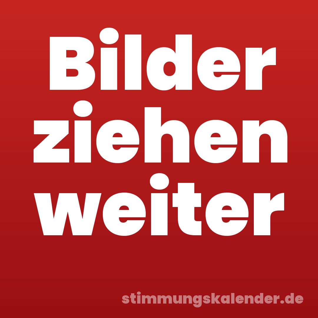 Bilder ziehen weiter