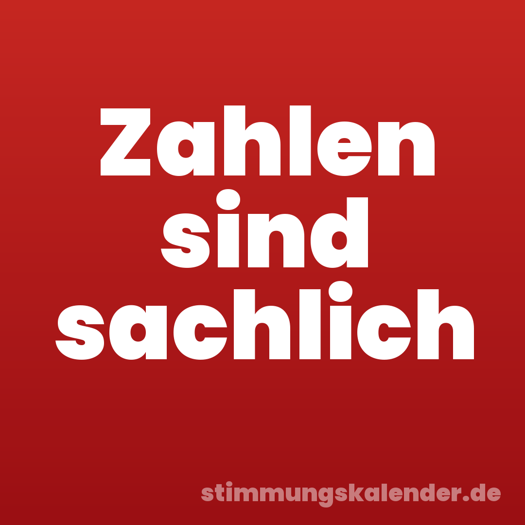Zahlen sind sachlich