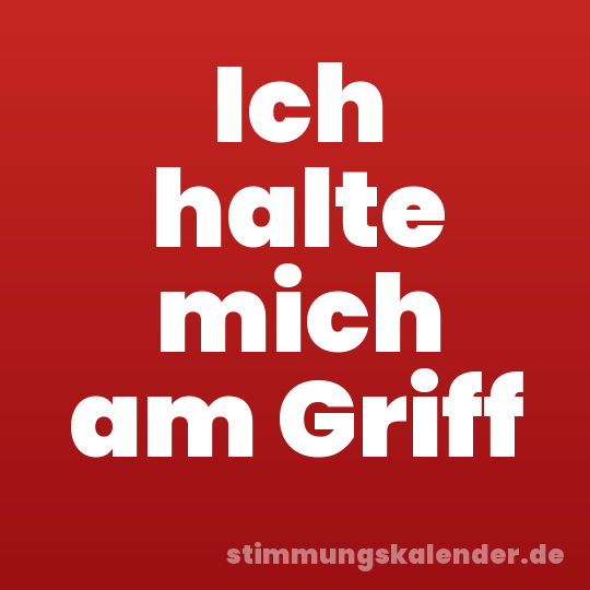 Ich halte mich am Griff