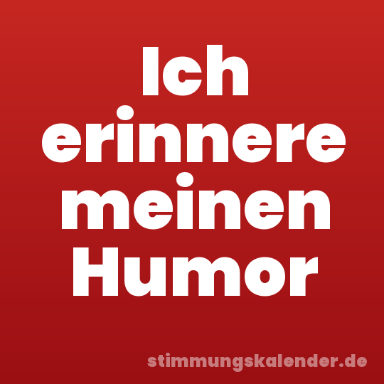Ich erinnere meinen Humor