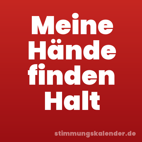 Meine Hände finden Halt