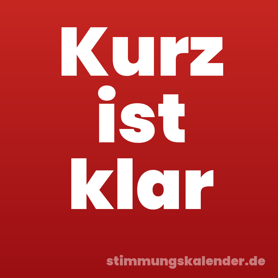 Kurz ist klar
