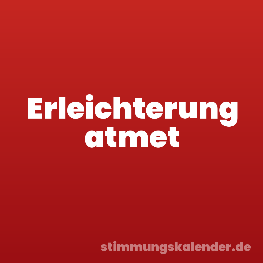 Erleichterung atmet