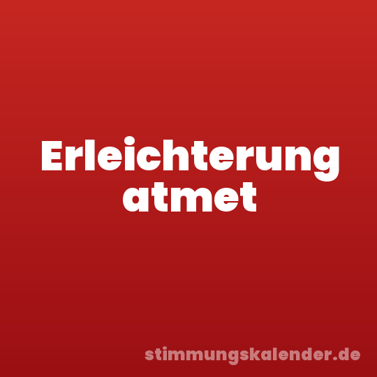 Erleichterung atmet