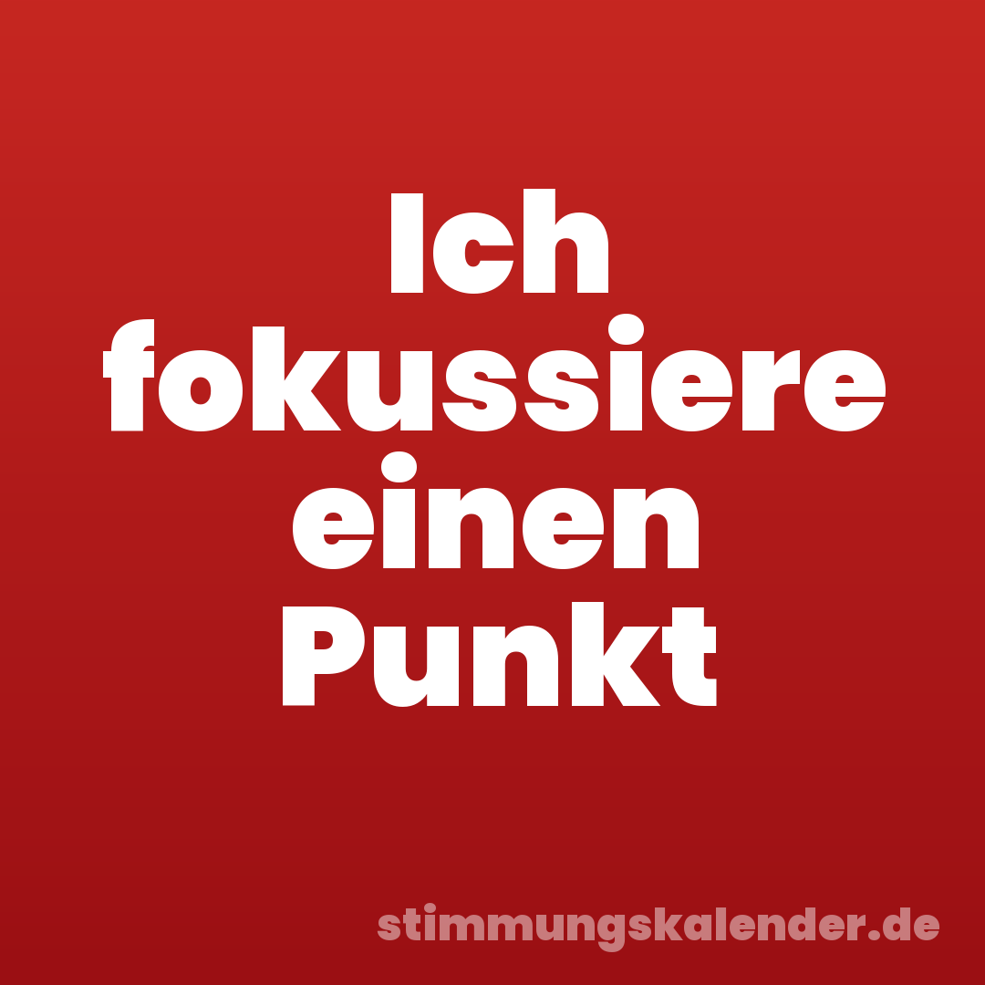 Ich fokussiere einen Punkt