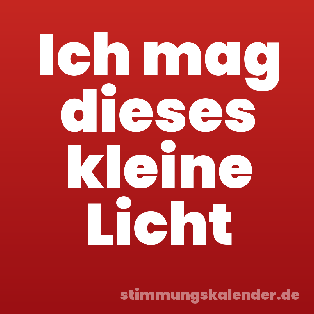 Ich mag dieses kleine Licht