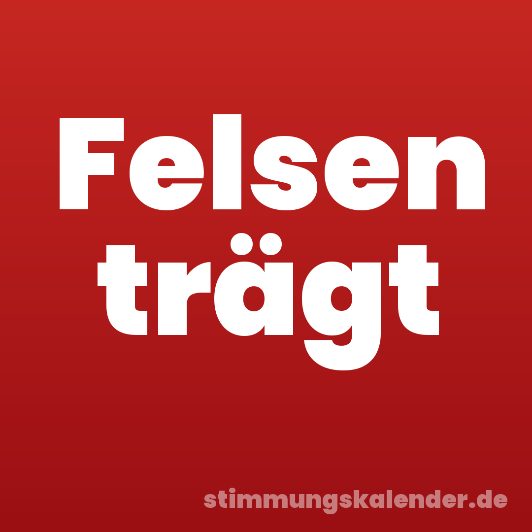 Felsen trägt
