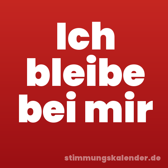 Ich bleibe bei mir