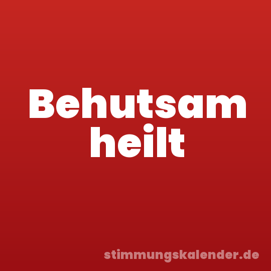 Behutsam heilt