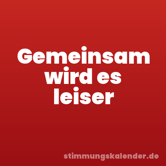 Gemeinsam wird es leiser