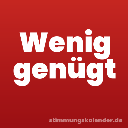 Wenig genügt