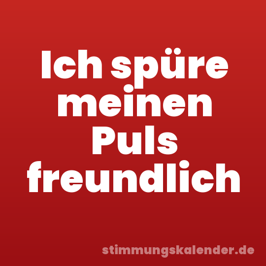 Ich spüre meinen Puls freundlich